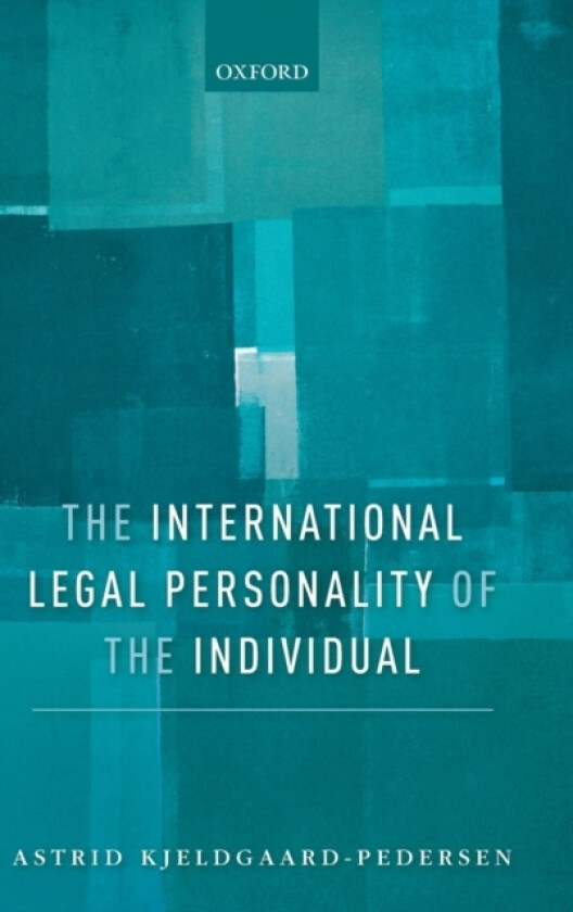 The International Legal Personality of the Individual av Astrid Kjeldgaard-Pedersen (Hardcover)