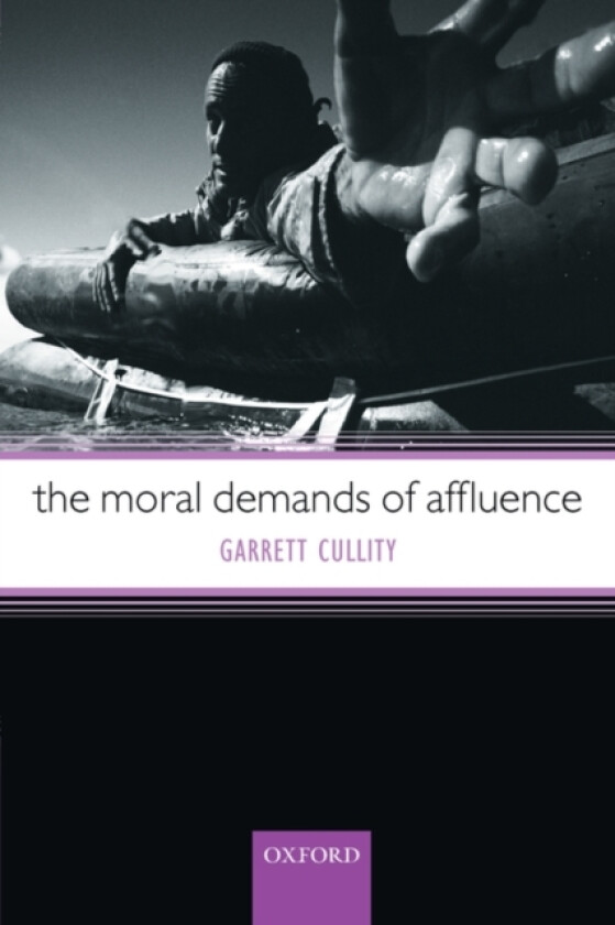 The Moral Demands of Affluence av Garrett Cullity (Hardcover)