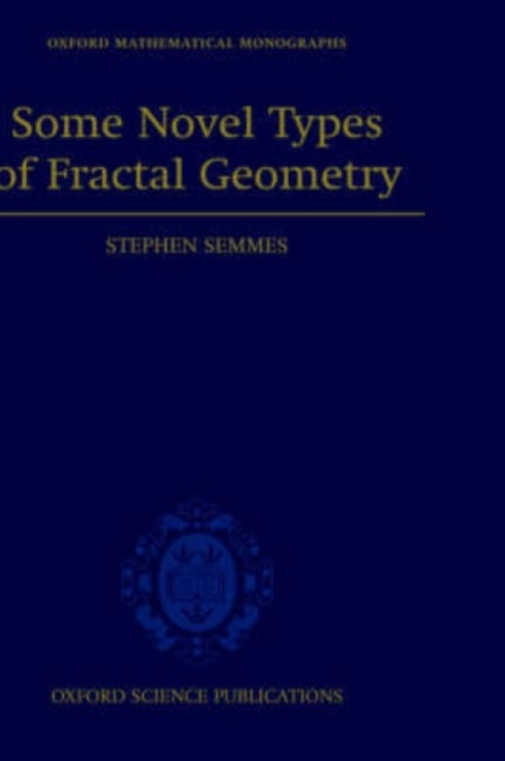 Some Novel Types of Fractal Geometry av Stephen Semmes (Hardcover)