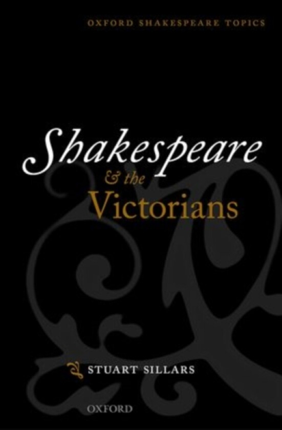 Shakespeare and the Victorians av Stuart Sillars (Paperback)