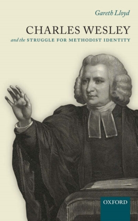 Charles Wesley and the Struggle for Methodist Identity av Gareth Lloyd (Hardcover)