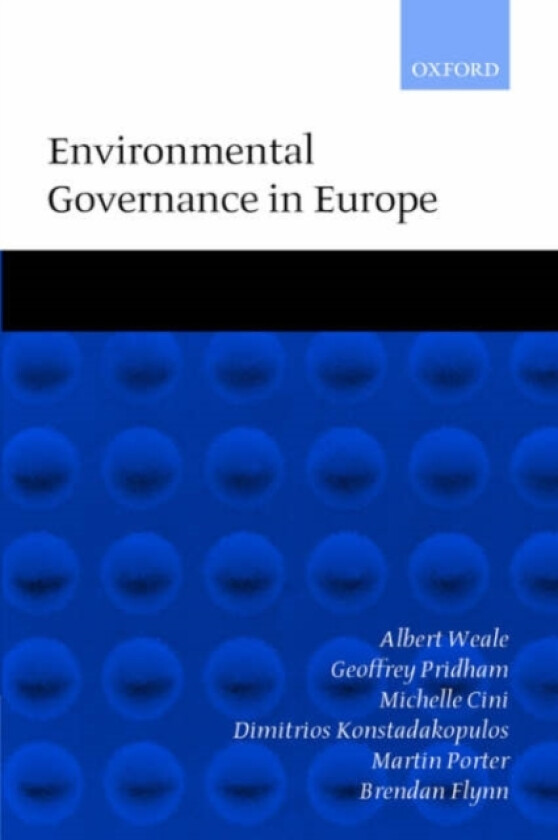 Environmental Governance in Europe av Albert Weale, Geoffrey Pridham, Michelle Cini (Paperback)