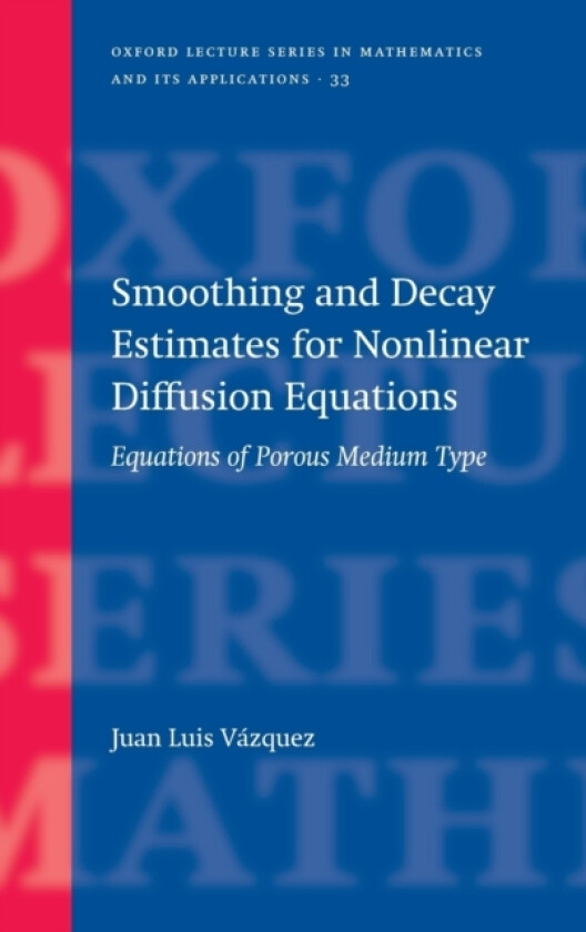 Smoothing and Decay Estimates for Nonlinear Diffusion Equations av Juan Luis Vazquez (Hardcover)