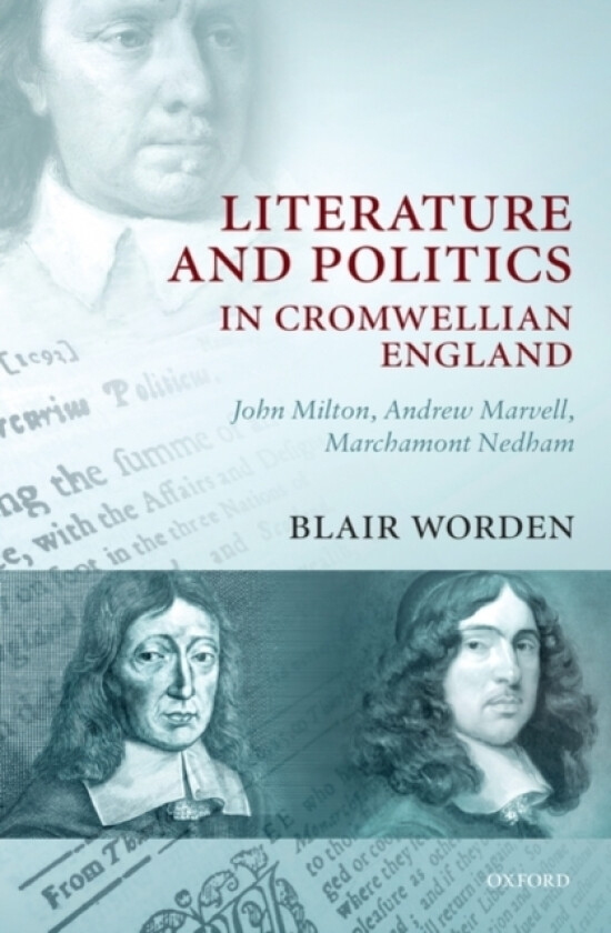 Literature and Politics in Cromwellian England av Blair Worden (Hardcover)