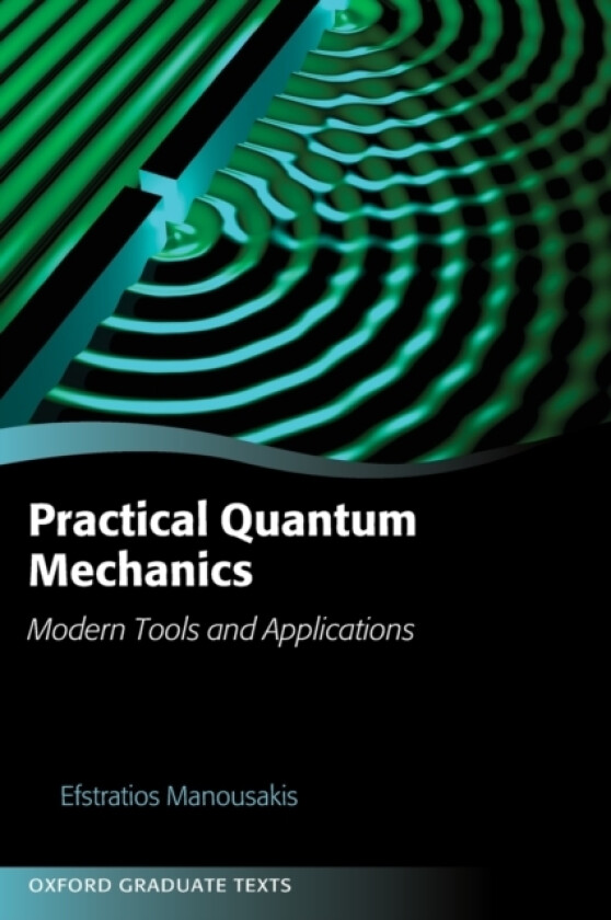 Practical Quantum Mechanics av Efstratios Manousakis (Hardcover)
