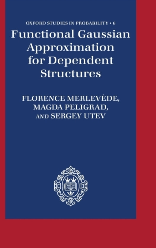 Functional Gaussian Approximation for Dependent Structures av Florence Merlevede, Magda Peligrad, Sergey Utev (Hardcover)