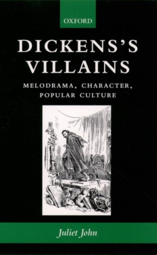 Dickens's Villains av Juliet John (Paperback)