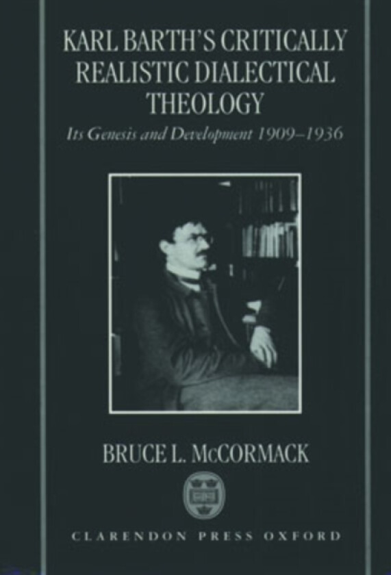 Karl Barth's Critically Realistic Dialectical Theology av Bruce L. McCormack (Paperback)