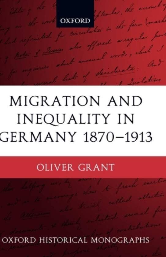 Migration and Inequality in Germany 1870-1913 av Oliver Grant (Hardcover)