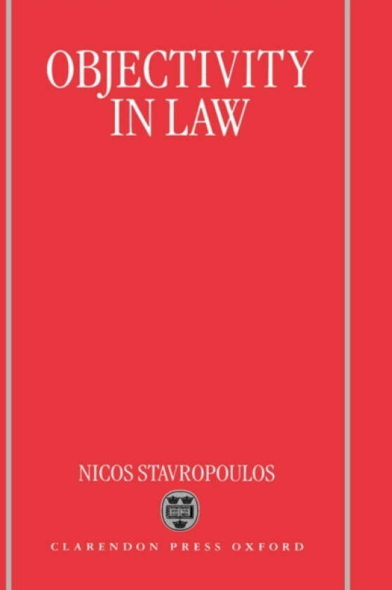 Objectivity in Law av Nicos Stavropoulos (Hardcover)