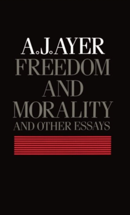 Freedom and Morality and other Essays av A.J. Ayer (Hardcover)