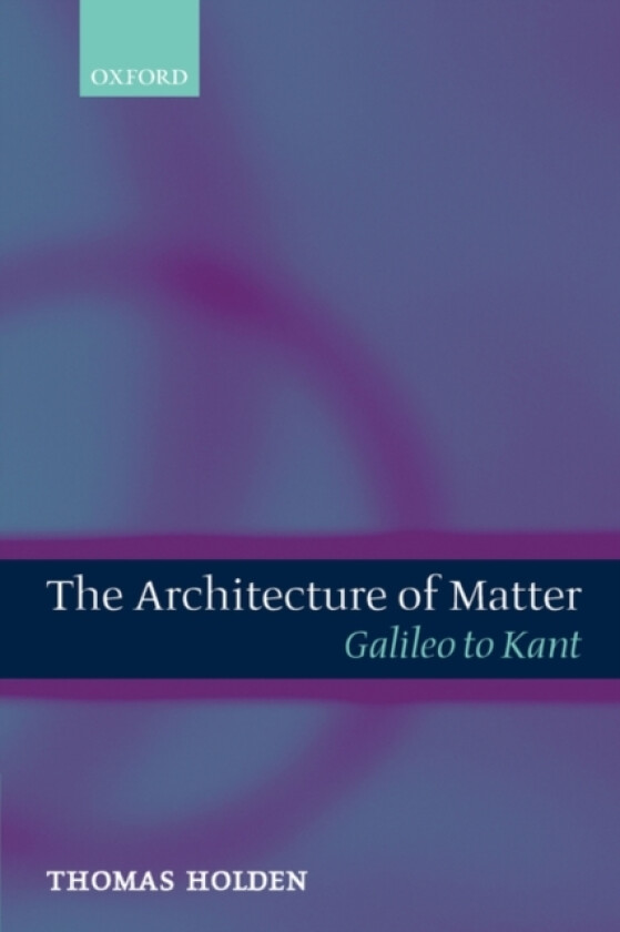 The Architecture of Matter av Thomas Holden (Hardcover)