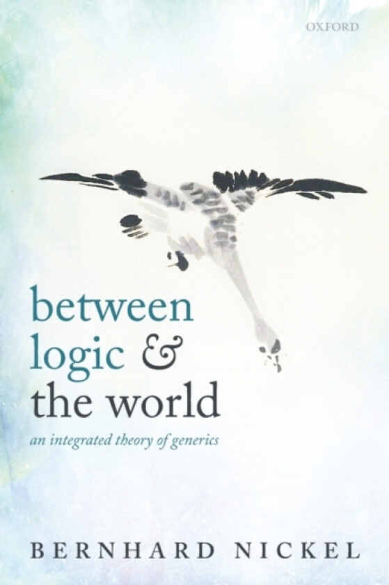 Between Logic and the World av Bernhard Nickel (Paperback)