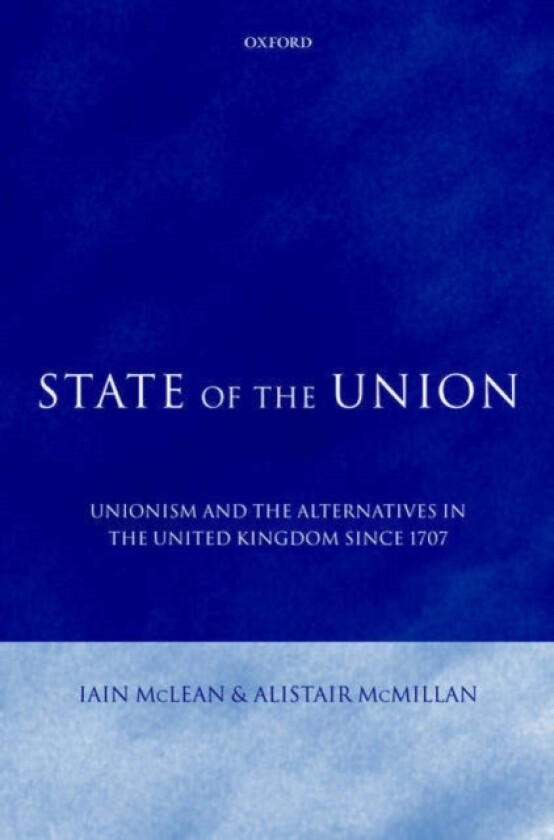State of the Union av Iain McLean, Alistair McMillan (Hardcover)