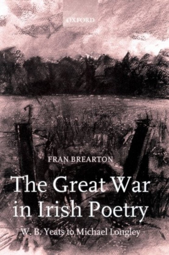 The Great War in Irish Poetry av Fran Brearton (Hardcover)