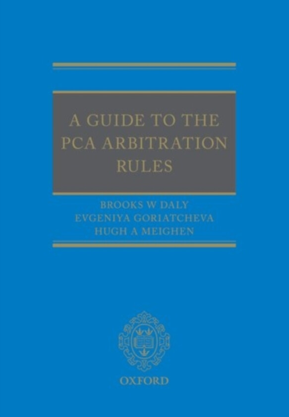 A Guide to the PCA Arbitration Rules av Brooks Daly, Evgeniya Goriatcheva, Hugh.) Meighen (Paperback)