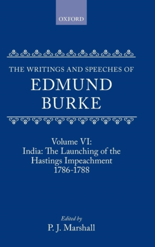 The Writings and Speeches of Edmund Burke: Volume VI: India: The Launching of the Hastings Impeachment 1786-1788 av Edmund Burke (Hardcover)