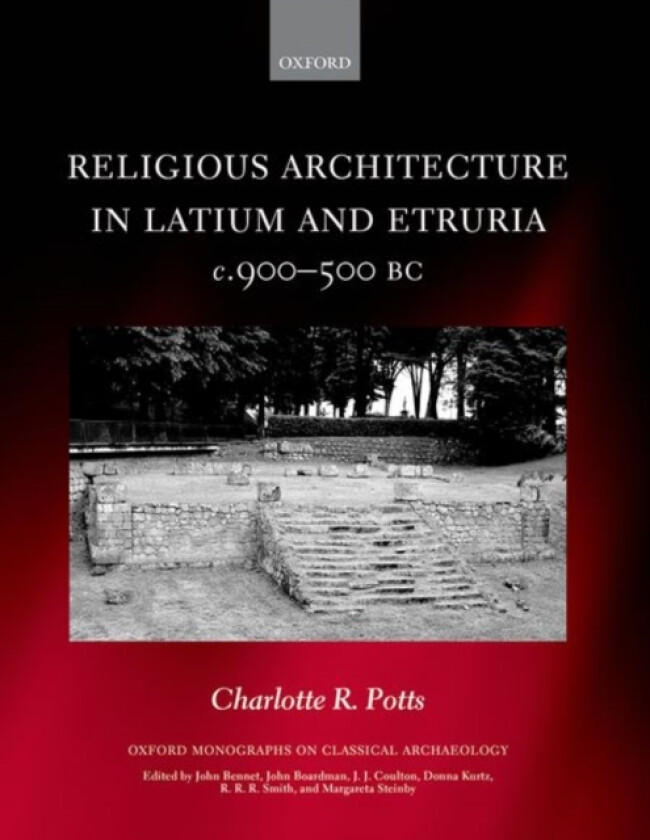 Religious Architecture in Latium and Etruria, c. 900-500 BC av Charlotte R. Potts (Hardcover)