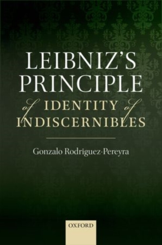 Leibniz's Principle of Identity of Indiscernibles av Gonzalo Rodriguez-Pereyra (Hardcover)