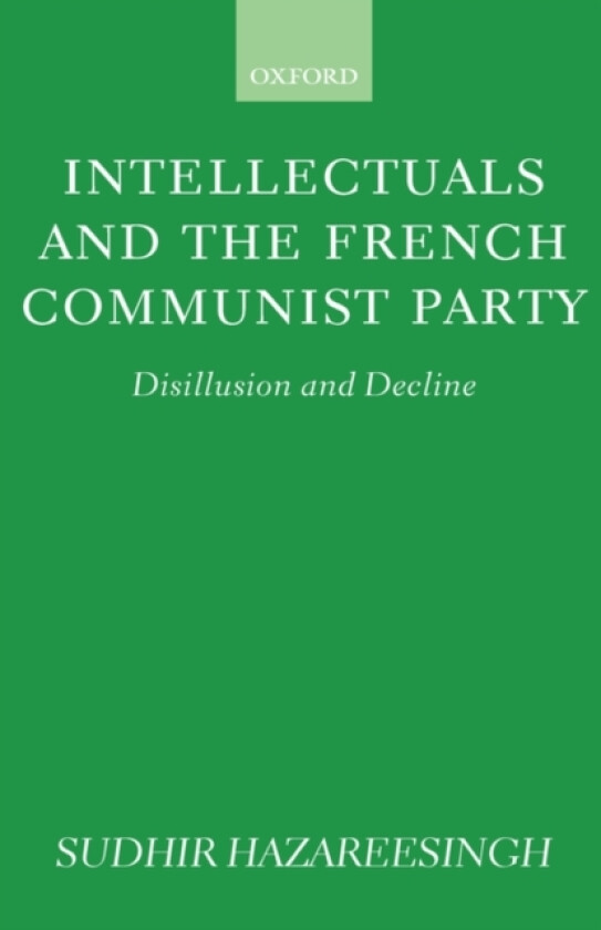 Intellectuals and the French Communist Party av Sudhir Hazareesingh (Hardcover)