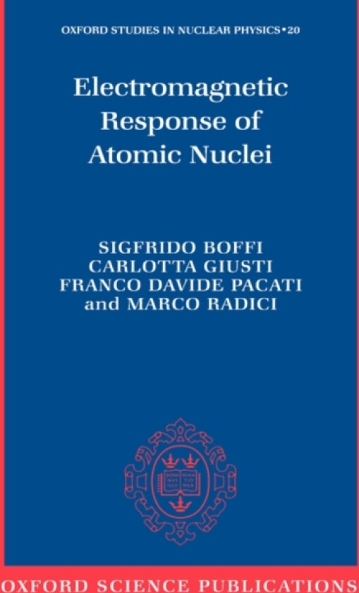 Electromagnetic Response of Atomic Nuclei av Sigfrido Boffi, Carlotta Giusti, Franco Davide Pacati (Hardcover)