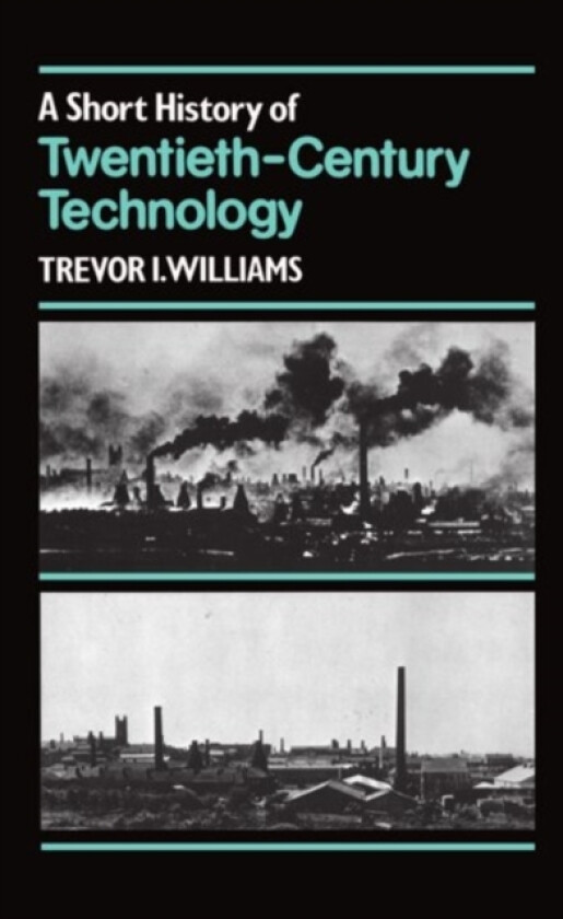 A Short History of Twentieth-Century Technology. c 1900-c. 1950 av Trevor I. Williams (Hardcover)