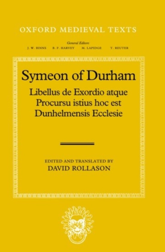 Libellus de Exordio atque Procursu istius, hoc est Dunhelmensis, Ecclesie av Symeon of Durham (Hardcover)