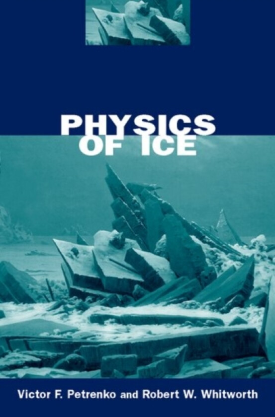 Physics of Ice av Victor F. Petrenko, Robert W. Whitworth (Hardcover)