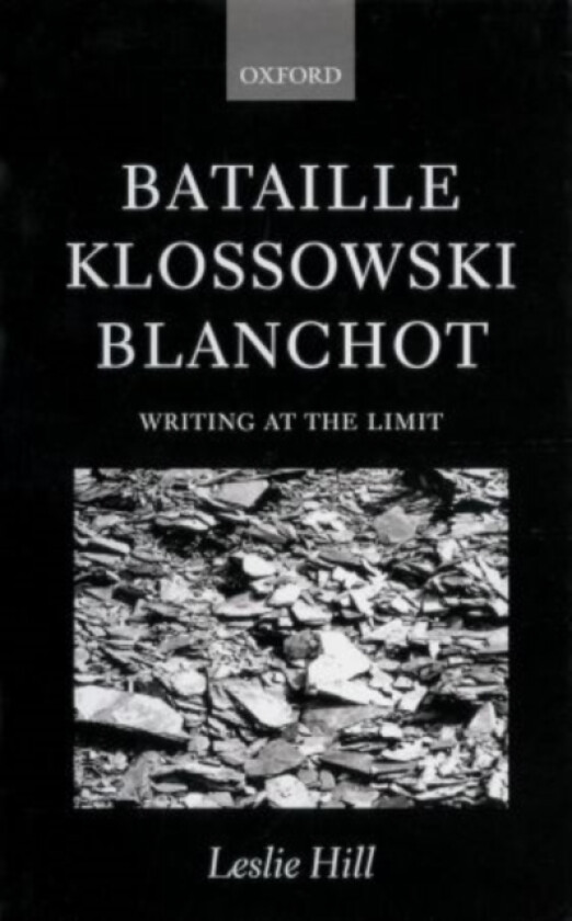 Bataille, Klossowski, Blanchot av Leslie Hill (Hardcover)