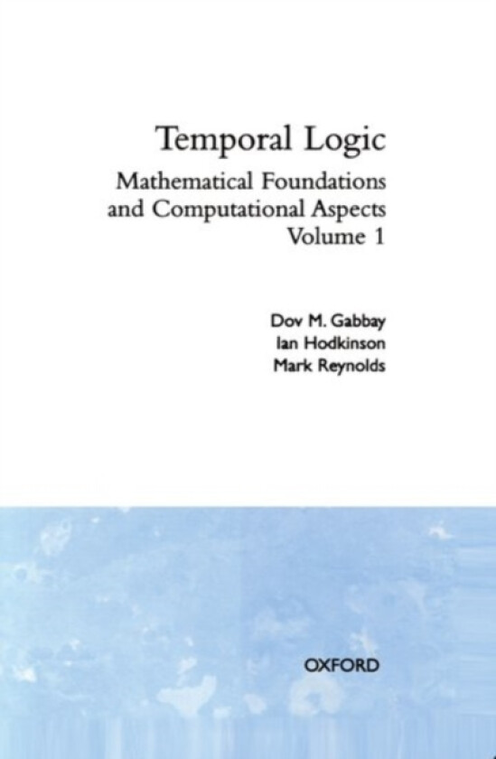 Temporal Logic: Volume 1 av Dov M. Gabbay, Ian Hodkinson, Mark Reynolds (Hardcover)