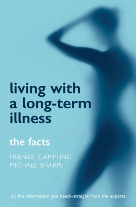 Living with a Long-term Illness: The Facts av Frankie Campling, Michael Sharpe (Paperback)