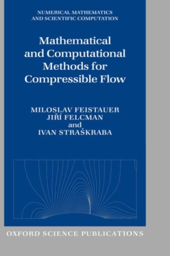 Mathematical and Computational Methods for Compressible Flow av Miloslav Feistauer, Jiri Felcman, Ivan Straskraba (Hardcover)