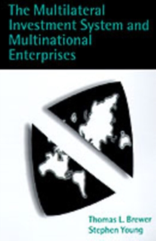 The Multilateral Investment System and Multinational Enterprises av Thomas L. Brewer, Stephen Young (Hardcover)