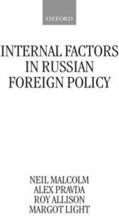 Internal Factors in Russian Foreign Policy av Neil Malcolm, Alex Pravda, Roy Allison (Hardcover)