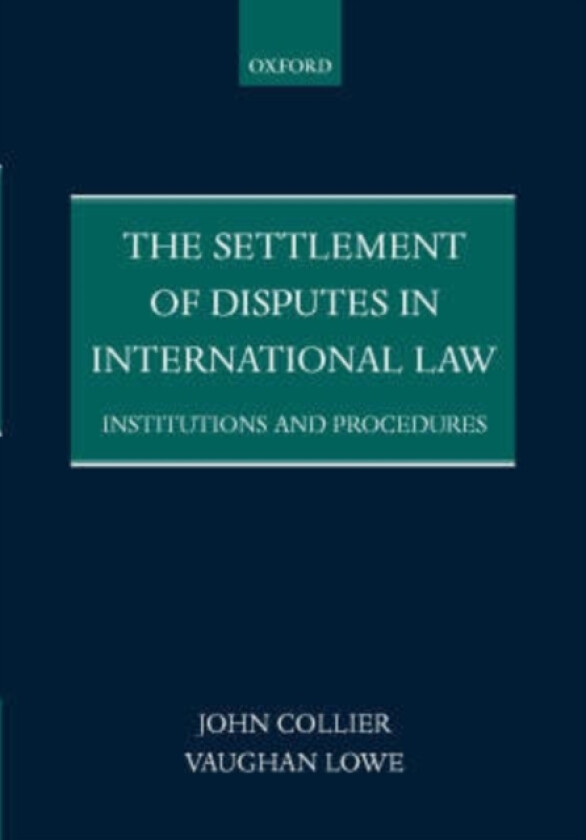 The Settlement of Disputes in International Law av John Collier, Vaughan Lowe (Paperback)