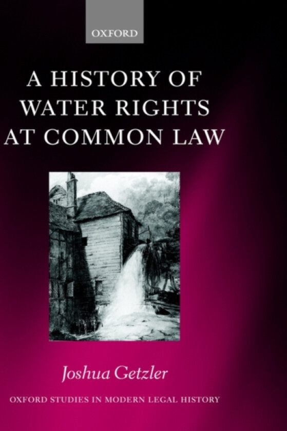 A History of Water Rights at Common Law av Joshua Getzler (Hardcover)