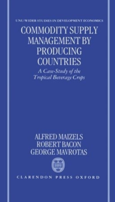 Commodity Supply Management by Producing Countries av Alfred Maizels, Robert Bacon, George Mavrotas (Hardcover)