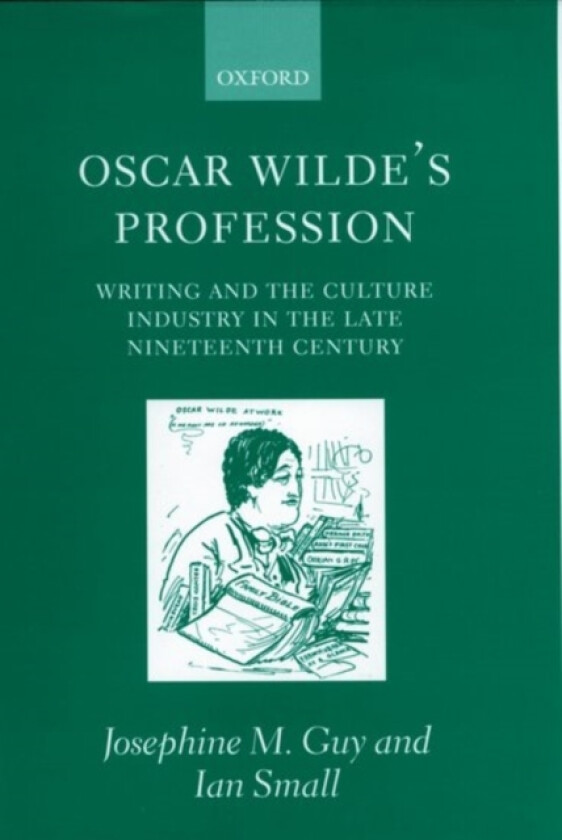 Oscar Wilde's Profession av Josephine M. Guy, Ian Small (Hardcover)