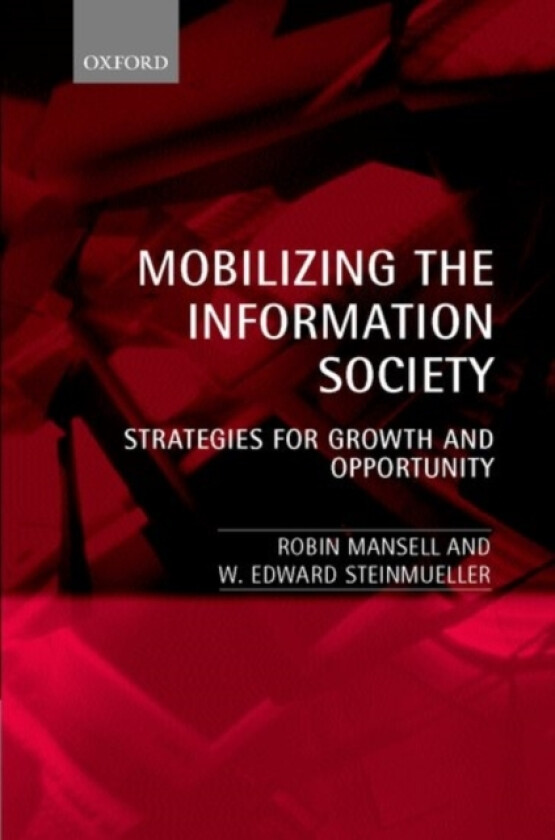 Mobilizing the Information Society av Prof.Robin Mansell, Prof.W.Edward Steinmueller (Hardcover)