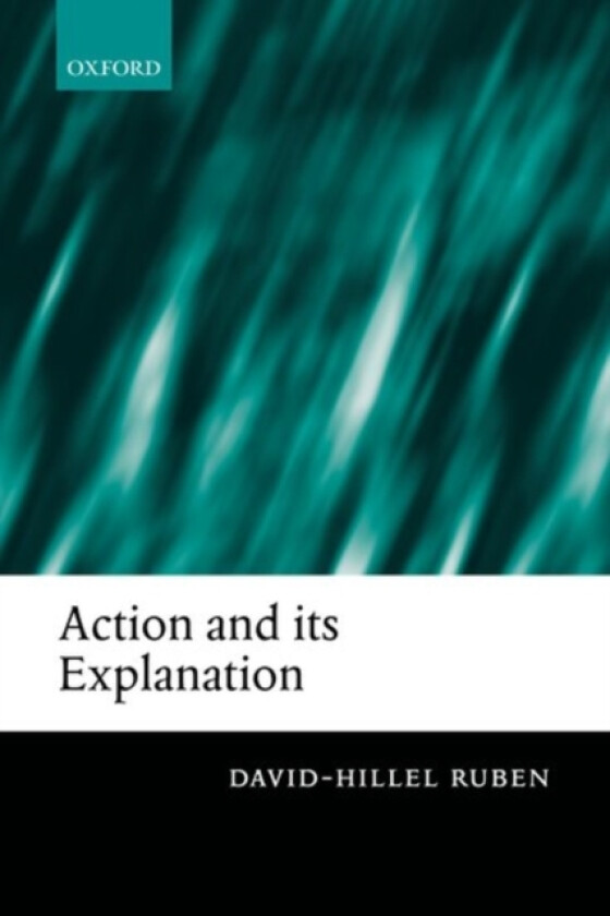 Action and its Explanation av David-Hillel Ruben (Hardcover)
