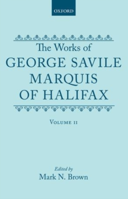 The Works of George Savile, Marquis of Halifax: Volume II av George Savile (Hardcover)