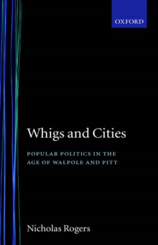 Whigs and Cities av Nicholas Rogers (Hardcover)