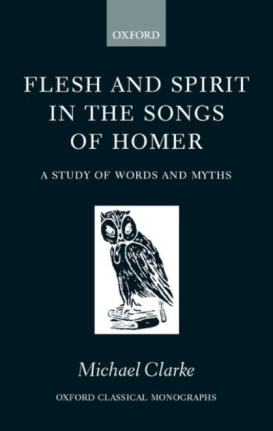 Flesh and Spirit in the Songs of Homer av Michael Clarke (Hardcover)
