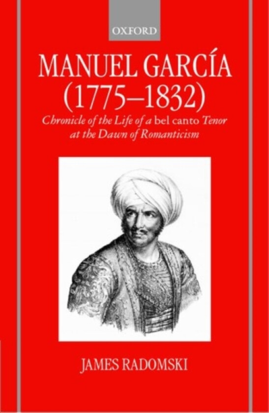 Manuel Garcia (1775-1832) av James Radomski (Hardcover)