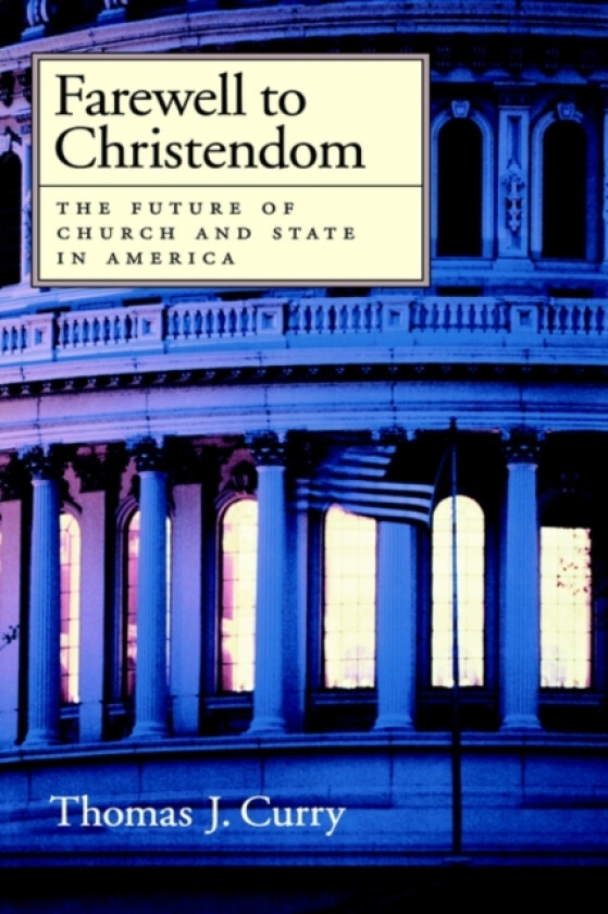 Farewell to Christendom av Thomas J. Curry (Hardcover)