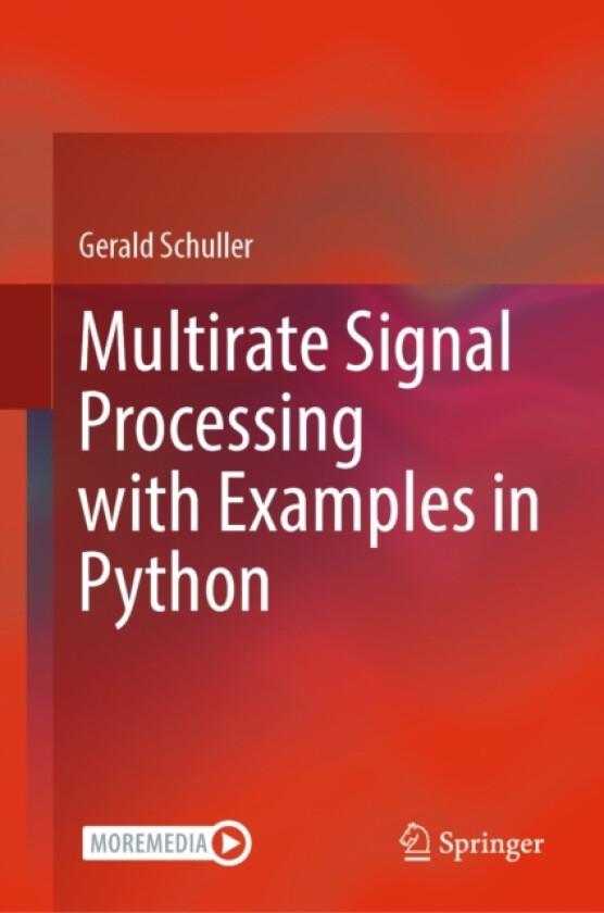 Multirate Signal Processing with Examples in Python av Gerald Schuller (Hardcover)