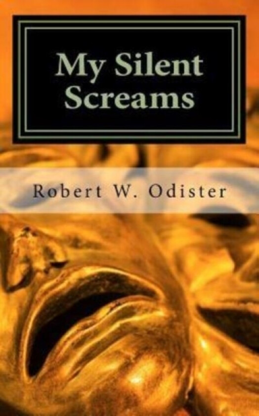 My Silent Screams av Robert W Odister (Paperback)