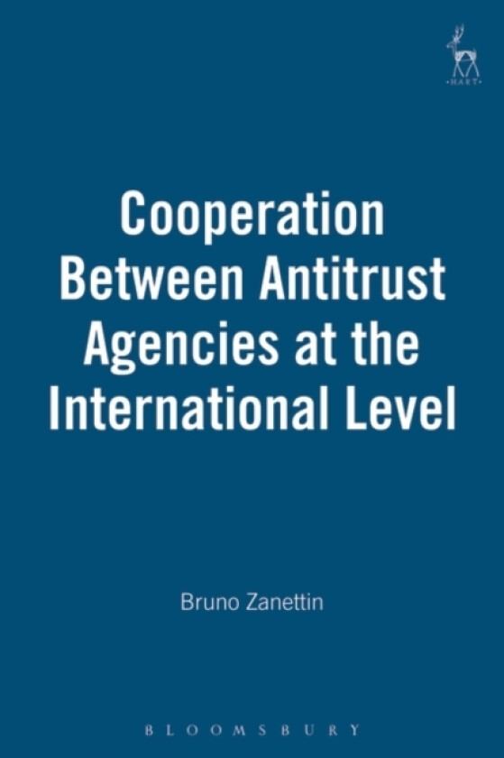 Cooperation Between Antitrust Agencies at the International Level av Bruno Zanettin (Hardcover)
