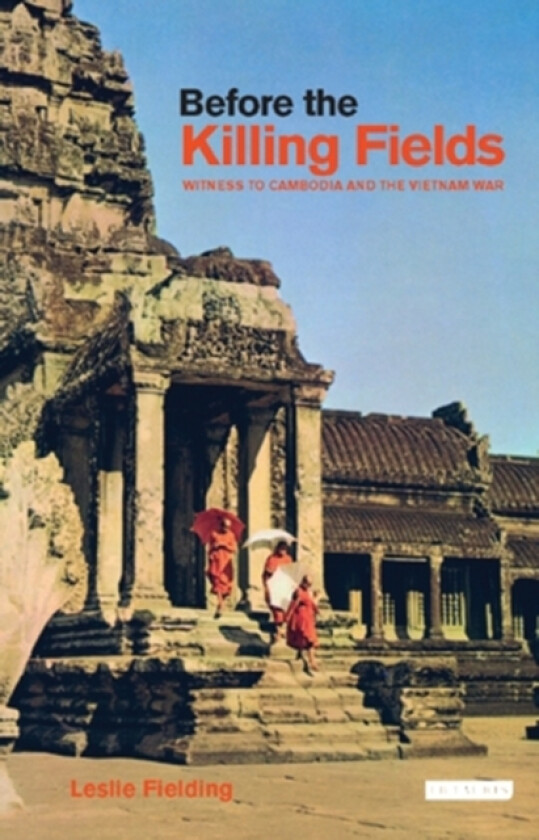 Before the Killing Fields av Leslie Fielding (Hardcover)