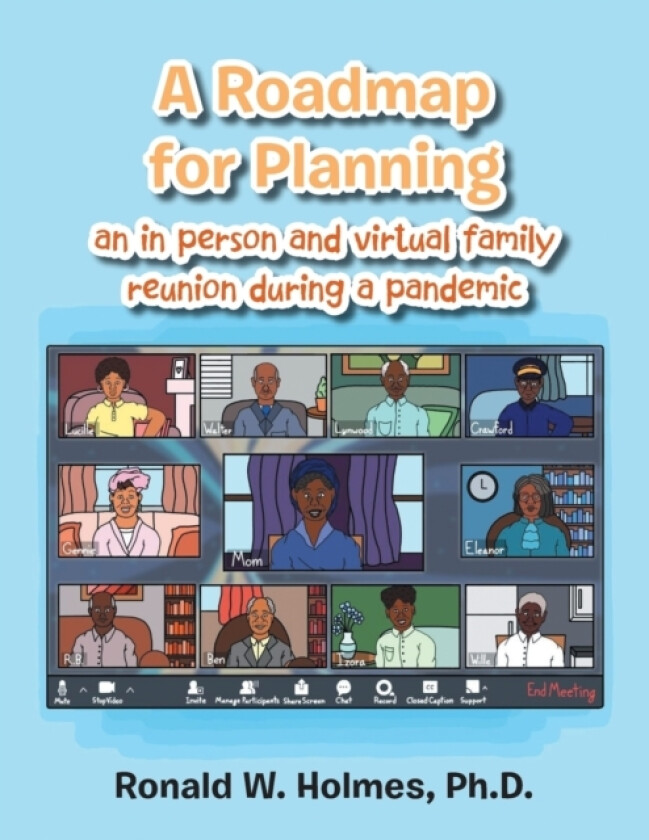 A Roadmap for Planning an in Person and Virtual Family Reunion During a Pandemic av Ronald W PH D Holmes (Paperback)